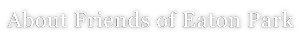 About Friends of Eaton Park